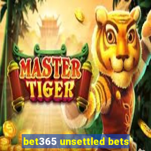 bet365 unsettled bets